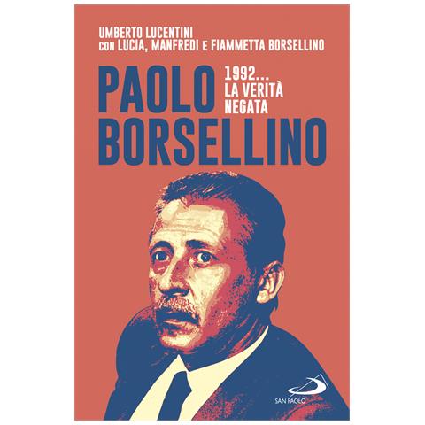 Umberto Lucentini - Paolo Borsellino 1992... La verità negata - Foto 1