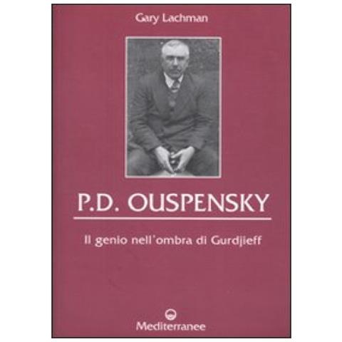 Gary Lachman - P. D. Ouspensky. Il genio nell'ombra di Gurdjieff - Foto 4