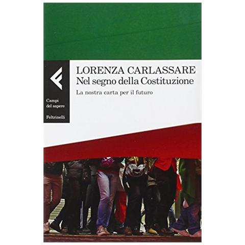 Lorenza Carlassare - Nel segno della Costituzione. La nostra carta per il futuro - Foto 3