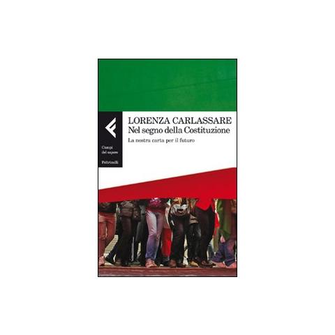 Lorenza Carlassare - Nel segno della Costituzione. La nostra carta per il futuro - Foto 1