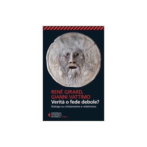 René Girard - Verità o fede debole? Dialogo su cristianesimo e relativismo - Foto 1