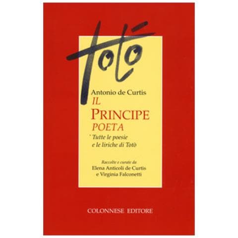 Totò - Il Principe Poeta. Tutte Le Poesie E Le Liriche Di Totò - Foto 2