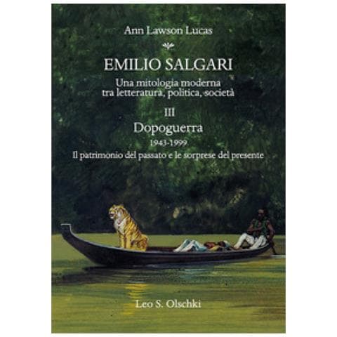 Ann Lawson Lucas - Emilio Salgari. Una Mitologia Moderna Tra Letteratura, Politica, Società. 3: Dopoguerra 1943-1999. Il Patrimonio Del Passato E Le Sorprese Del Presente - Foto 1