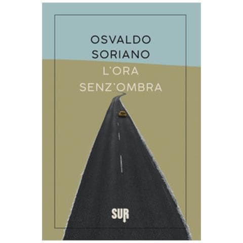 Osvaldo Soriano - L'ora Senz'ombra - Foto 1