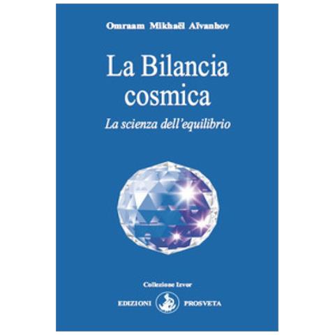 Omraam Mikhaël Aïvanhov - La Bilancia Cosmica. La Scienza Dell'equilibrio - Foto 1