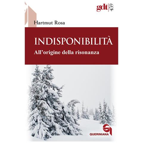 Hartmut Rosa - Indisponibilità. All'origine Della Risonanza - Foto 2