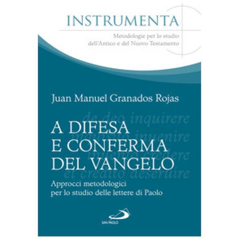 Juan Manuel Granados Rojas - A Difesa E Conferma Del Vangelo. Approcci Metodologici Per Lo Studio Delle Lettere Di Paolo - Foto 1