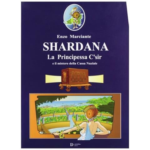 Enzo Marciante - Shardana. La principessa C'sir e il mistero della cassa nunziale - Foto 1