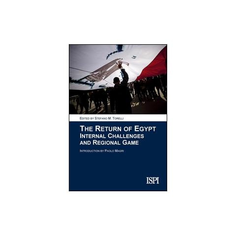 Stefano Maria Torelli - The return of Egypt. Internal challenges and regional game - Foto 1