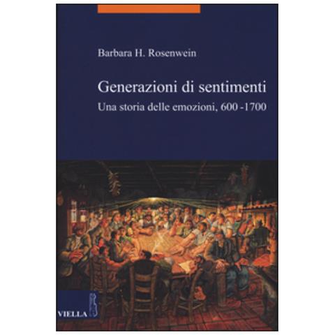 Barbara H. Rosenwein - Generazioni di sentimenti. Una storia delle emozioni (600-1700) - Foto 2