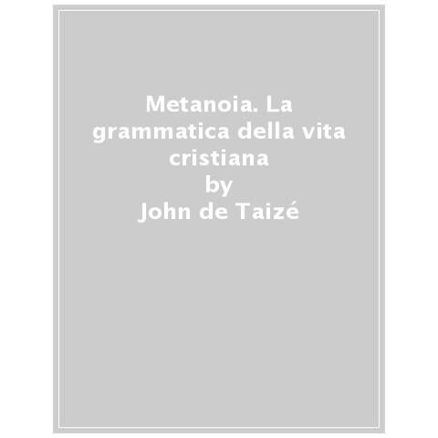 John De Taizé - Metanoia. La Grammatica Della Vita Cristiana - Foto 1