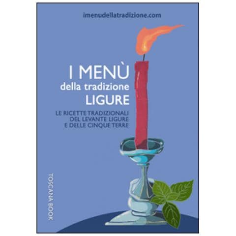 Stefania Rossi - I Menù Della Tradizione Ligure. Le Ricette Tradizionali Del Levante Ligure E Delle Cinque Terre - Foto 1