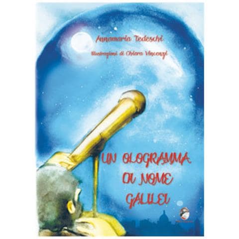 Annamaria Tedeschi - Un Ologramma Di Nome Galilei - Foto 1