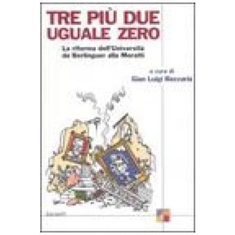 Gian Luigi Beccaria - Tre più due uguale a zero. La riforma dell'Università da Berlinguer alla Moratti - Foto 1