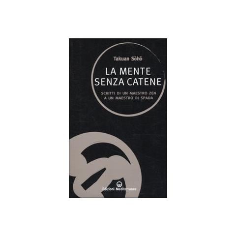 Takuan Sôhô - La mente senza catene. Scritti di un maestro Zen a un maestro di spada - Foto 1