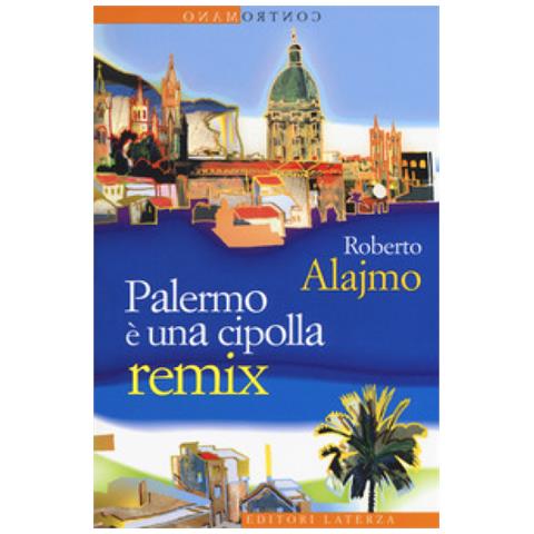 Roberto Alajmo - Palermo È Una Cipolla. Remix - Foto 2