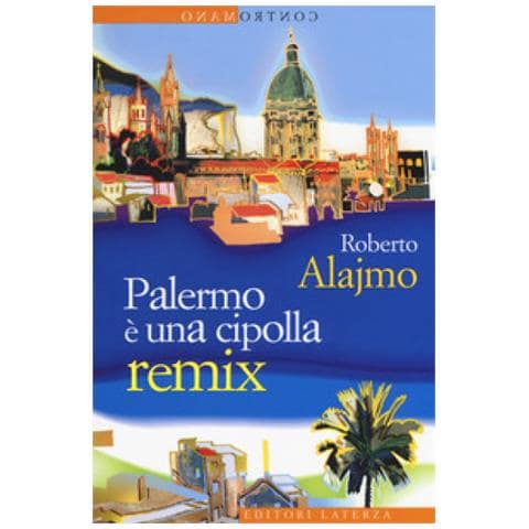 Roberto Alajmo - Palermo È Una Cipolla. Remix - Foto 1