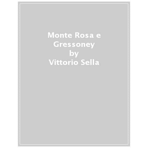 Vittorio Sella - Monte Rosa e Gressoney. Ediz. illustrata - Foto 1
