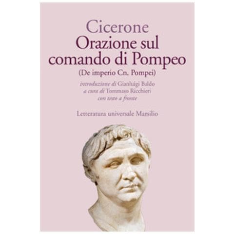 Marco Tullio Cicerone - Orazione Sul Comando Di Pompeo-de Imperio Cn. Pompei. Testo Latino A Fronte. Ediz. Bilingue - Foto 1