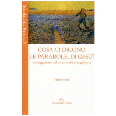 Matteo Vinti - Cosa Ci Dicono Le Parabole, Di Gesù? Sceneggiature Dal Canovaccio Evangelico - Foto 1