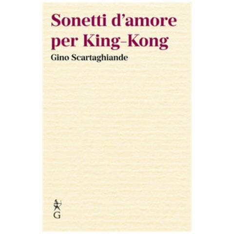 Gino Scartaghiande - Sonetti D'amore Per King-kong - Foto 1