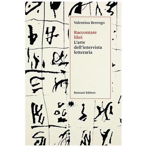 Valentina Berengo - Raccontare libri. L'arte dell'intervista letteraria - Foto 1