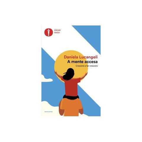 Daniela Lucangeli - A mente accesa. Crescere e far crescere - Foto 1