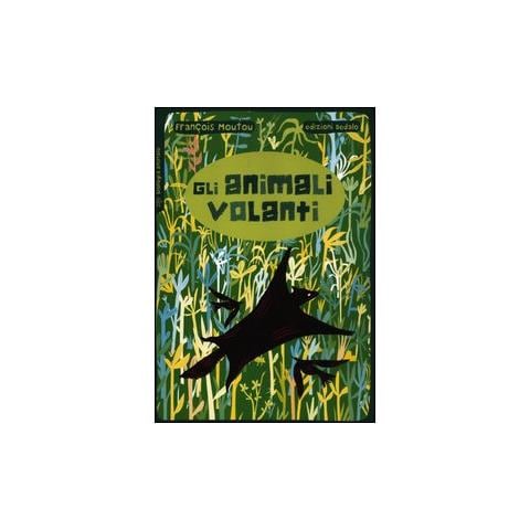 François Moutou - Gli animali volanti. Ediz. illustrata - Foto 2