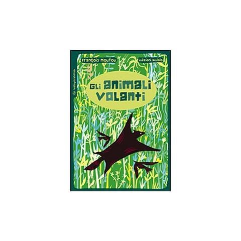 François Moutou - Gli animali volanti. Ediz. illustrata - Foto 1