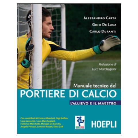 Alessandro Carta - Manuale tecnico del portiere di calcio. L'allievo e il maestro - Foto 1
