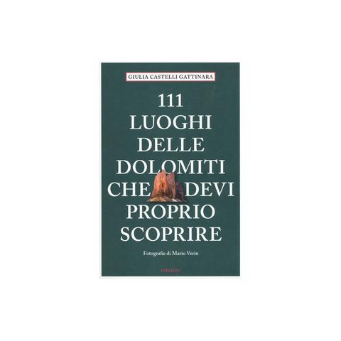 Giulia Castelli Gattinara - 111 luoghi delle Dolomiti che devi proprio scoprire - Foto 1