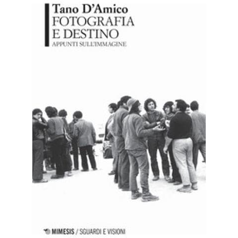 Tano D'amico - Fotografia E Destino. Appunti Sull'immagine - Foto 1