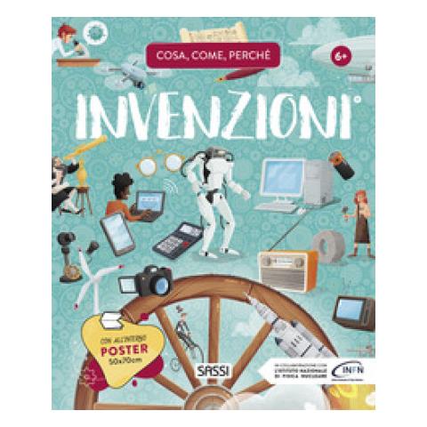 Alberto Borgo, Ester Tomè, Enrico Lorenzi - Invenzioni. Cosa, Come, Perché. Ediz. A Colori. Con Poster - Foto 1