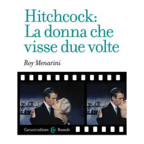 Roy Menarini - Hitchcock: La Donna Che Visse Due Volte - Foto 1