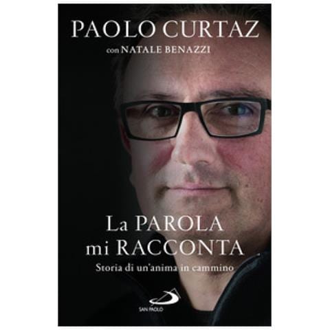 Paolo Curtaz - La parola mi racconta. Storia di un'anima in cammino - Foto 1