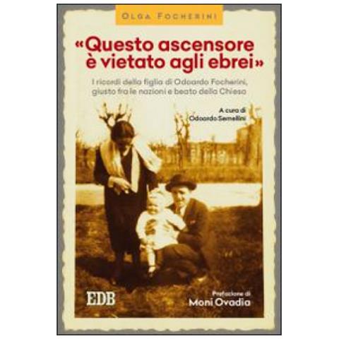 Olga Focherini - «Questo ascensore è vietato agli ebrei». I ricordi della figlia di Odoardo Focherini, giusto fra le nazioni e beato dalla Chiesa - Foto 2