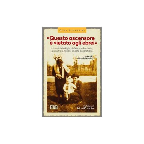 Olga Focherini - «Questo ascensore è vietato agli ebrei». I ricordi della figlia di Odoardo Focherini, giusto fra le nazioni e beato dalla Chiesa - Foto 1