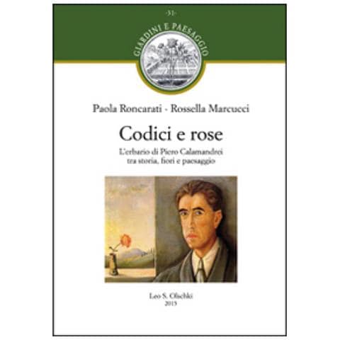 Paola Roncarati - Codici e rose. L'erbario di Piero Calamandrei tra storia, fiori e paesaggio - Foto 3