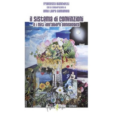 Francesca Bianchetti - Il sistema di convinzioni e i miti dell'albero genealogico - Foto 1