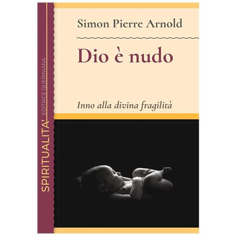 Simon Pierre Arnold - Dio È Nudo. Inno Alla Divina Fragilità - Foto 2
