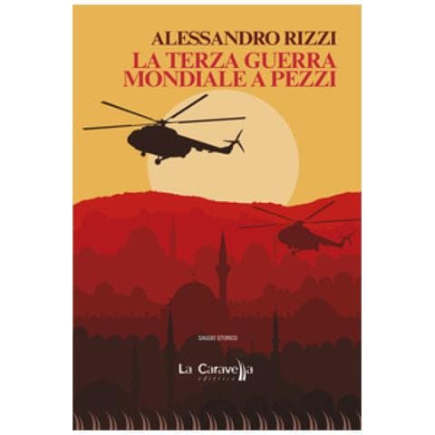 Alessandro Rizzi - La Terza Guerra Mondiale A Pezzi - Foto 1