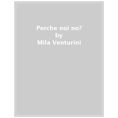 Mila Venturini - Perché Noi No? Ediz. Ad Alta Leggibilità - Foto 1