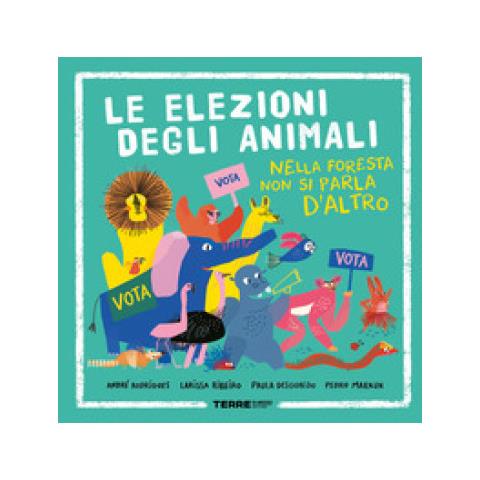 André Rodrigues - Le elezioni degli animali. Nella foresta non si parla d'altro. Ediz. a colori - Foto 1