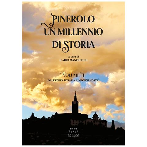 Valentina Sardu - Pinerolo. Mille anni di storia. Vol. 2: Dall'Unità d'Italia ai giorni nostri - Foto 1
