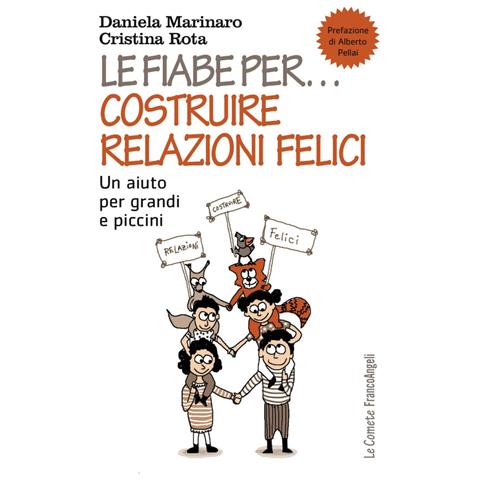 Daniela Marinaro - Le fiabe per... costruire relazioni felici. Un aiuto per grandi e piccini - Foto 1