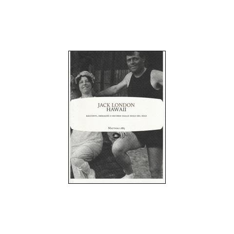 Jack London - Hawaii. Racconti, immagini e ricordi dalle isole del sole - Foto 2