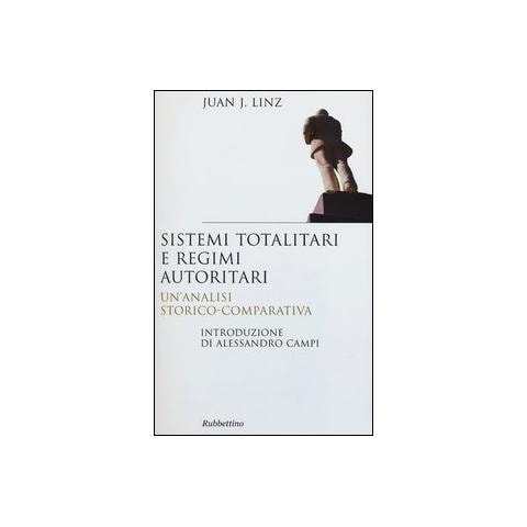 Juan J. Linz - Sistemi totalitari e regimi autoritari. Un'analisi storico-comparativa - Foto 1