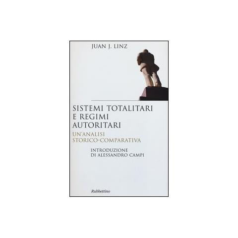 Juan J. Linz - Sistemi totalitari e regimi autoritari. Un'analisi storico-comparativa - Foto 2