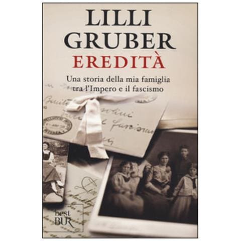 Lilli Gruber - Eredità. Una storia della mia famiglia tra l'Impero e il fascismo - Foto 2