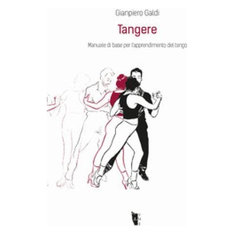 Gianpiero Galdi - Tangere. Manuale Di Base Per L'apprendimento Del Tango - Foto 1